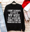 I Don&#39;t Always Listen To My Wife Funny Sweatshirt Gift For Husband